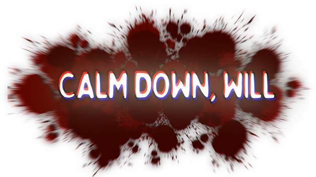 Calm Down, Will