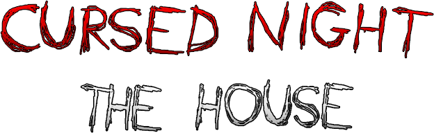 CURSED NIGHT - The House