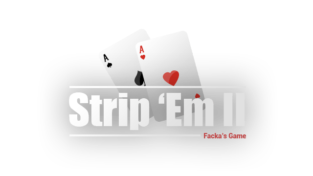 Strip 'Em 2: Facka's Game