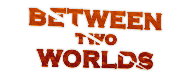Between Two Worlds