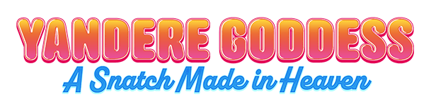 Yandere Goddess: A Snatch Made in Heaven