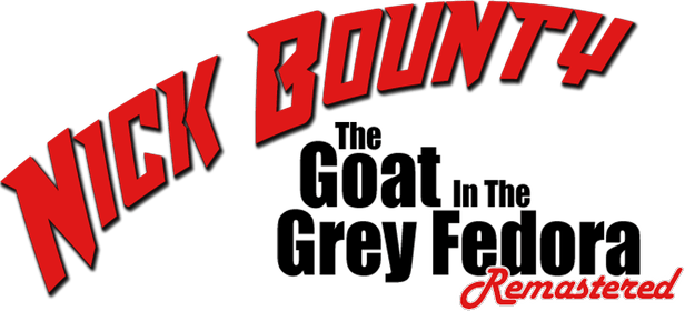 Nick Bounty - The Goat in the Grey Fedora: Remastered