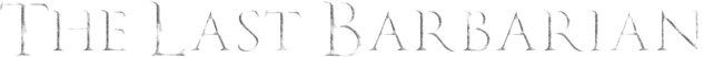 The Last Barbarian (18+)