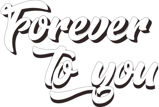 Forever To You!