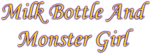 Milk Bottle And Monster Girl