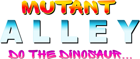 Mutant Alley: Do The Dinosaur