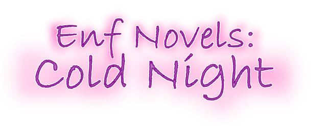 ENF Novels: Cold Night