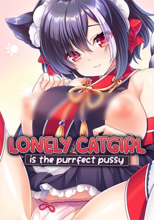 Lonely Catgirl is the Purrfect Pussy