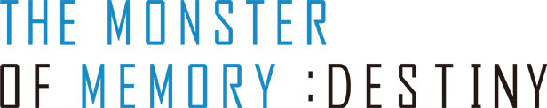 THE MONSTER OF MEMORY: DESTINY