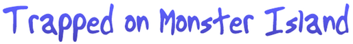 Trapped on Monster Island