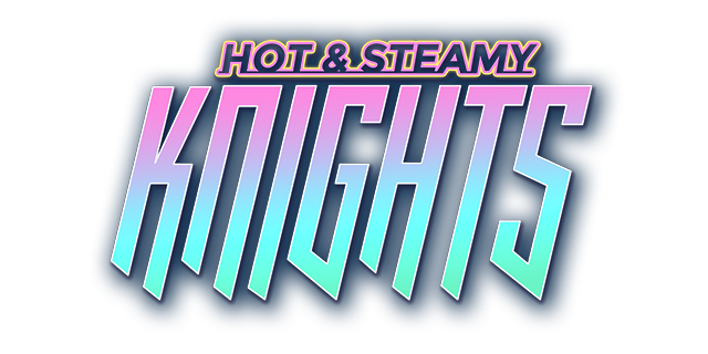 Hot and Steamy Knights