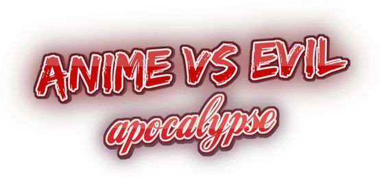 Anime vs Evil: Apocalypse
