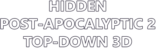 Hidden Post-Apocalyptic 2 Top-Down 3D