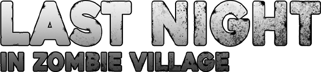 Last Night in Zombie Village