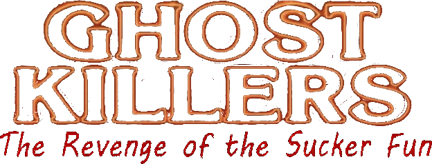 Ghost Killers The Revenge of the Sucker-Fun