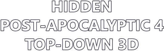 Hidden Post-Apocalyptic 4 Top-Down 3D
