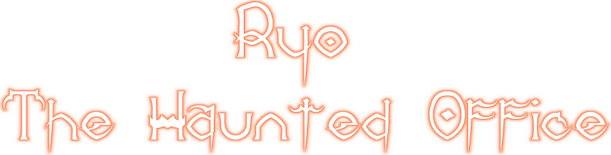 Ryo The Haunted Office