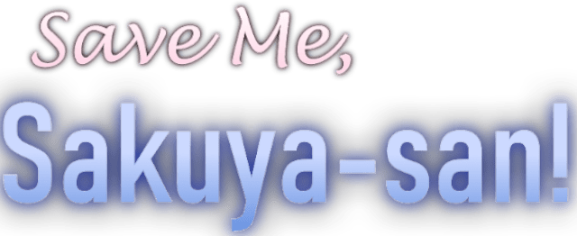 Save Me, Sakuya-san!
