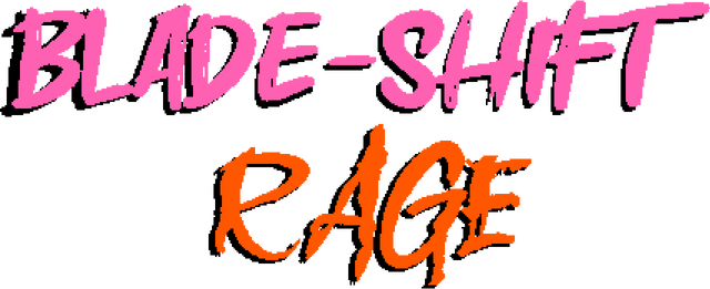 Blade-Shift Rage