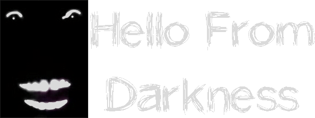 Hello From Darkness