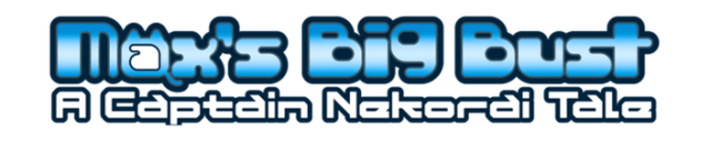 Max's Big Bust - A Captain Nekorai Tale