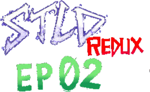 STLD Redux: Episode 02