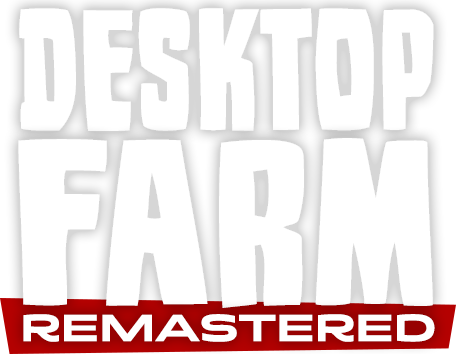 Desktop Farm Remastered
