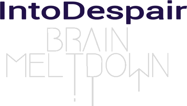 Brain Meltdown - Into Despair