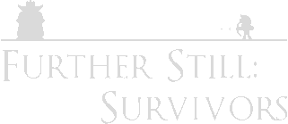 Further Still: Survivors