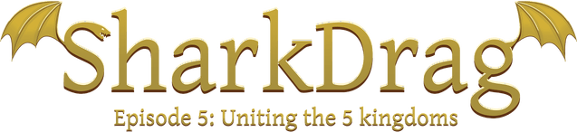 SharkDrag Episode 5: Uniting the 5 Kingdoms