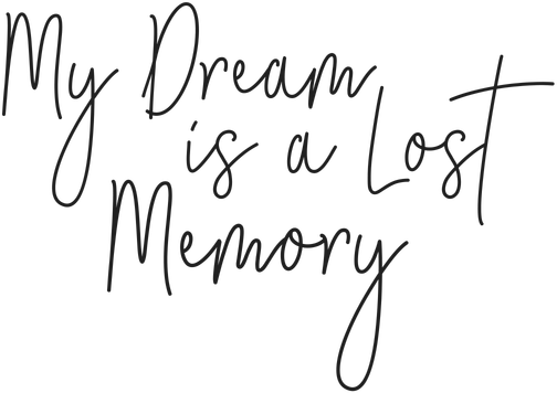 My Dream is a Lost Memory