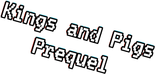 Kings and Pigs Prequel