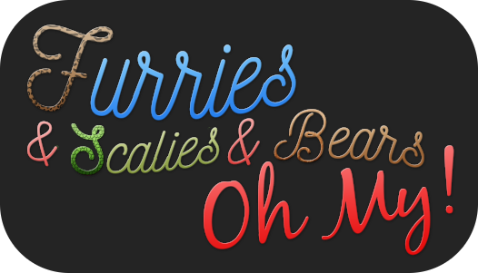 Furries and Scalies and Bears OH MY!