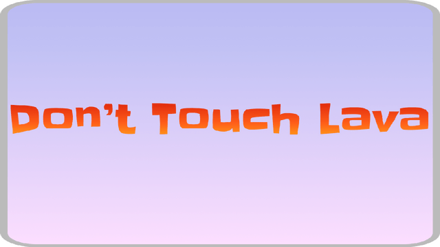 Don't Touch Lava