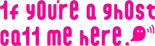 1f y0u're a gh0st ca11 me here!