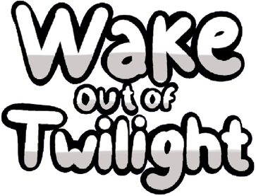 Wake out of Twilight
