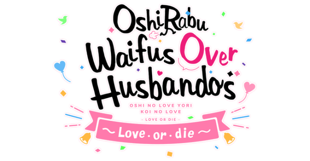 OshiRabu: Waifus Over Husbandos - Love or die