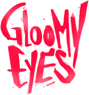 Gloomy Eyes