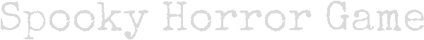 Spooky Horror Game