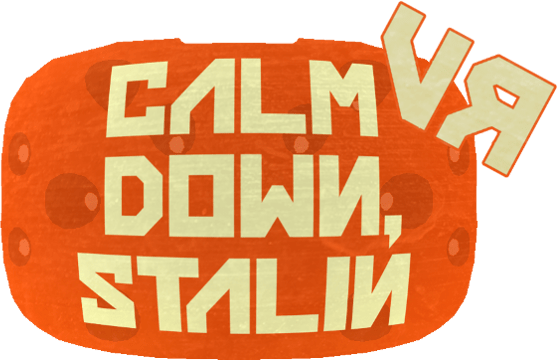 Calm Down, Stalin - VR