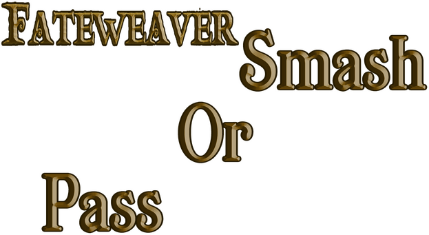 Fateweaver: Smash or Pass