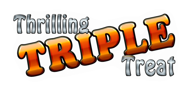 Thrilling Triple Treat