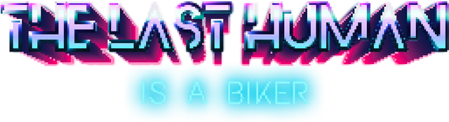 THE LAST HUMAN IS A BIKER