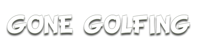 Gone Golfing