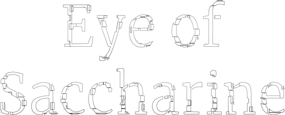 Eye of Saccharine