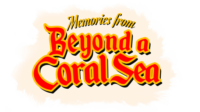 Memories From Beyond a Coral Sea