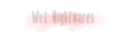 Wet Nightmares