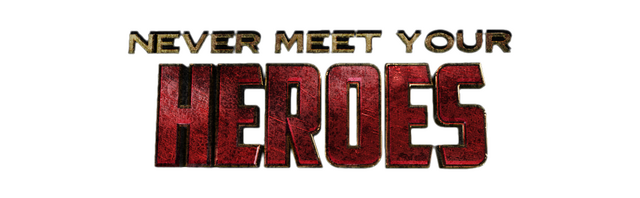 Never Meet Your Heroes