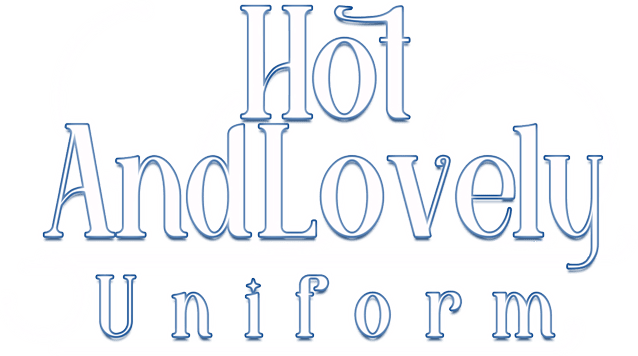 Hot And Lovely：Uniform