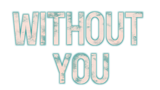 WITHOUT YOU